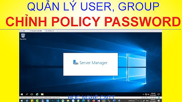 Quản lý User, Group trên Active Directory | Thiết lập policy bỏ Password phức tạp trong domain