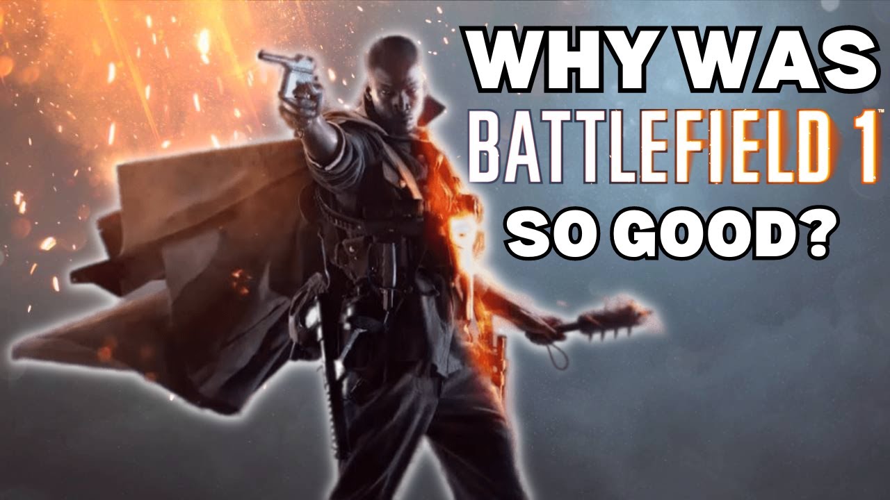Why Was Battlefield 1 So Good?