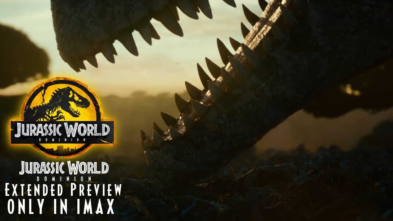 Jurassic World Dominion Special Extended Preview Only in IMAX with