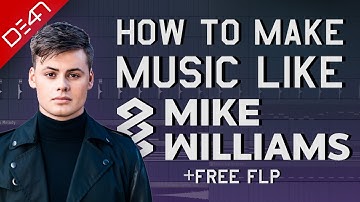 How To Make Music Like Mike Williams - FL Studio Tutorial (+FREE FLP)