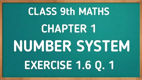 Class - 9th, Exercise 1.6 Question 1 ( Number System ) | NCERT Maths Class 9 | Chapter 1 Maths 9th