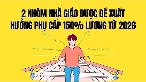 Đề xuất mức phụ cấp 150% lương cho 2 nhóm giáo viên đặc biệt từ năm 2026 | Báo Lao Động