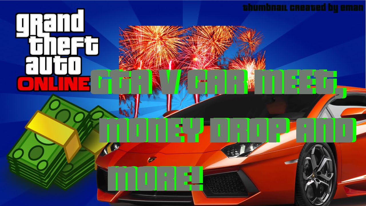 GTA V CAR MEET, MONEY DROP, FIREWORKS AND MORE!
