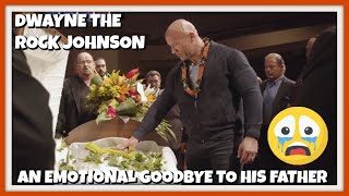 Dwayne The Rock Johnson An Emotional Goodbye To His Dad