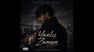 Anyl Miran - Yanlış Zaman 2026 Türkçe R&B