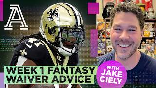Fantasy Football Week 1 Waivers with The Athletic's Jake Ciely