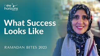 What Success Looks Like | Seema Ahmad | Ramadan Bites 2023