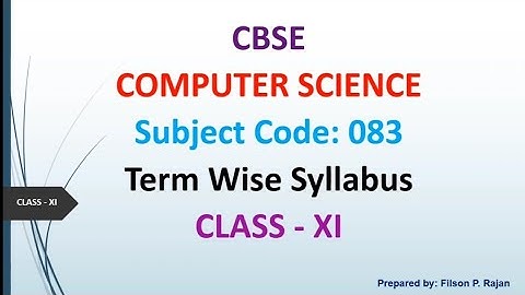 TERM WISE SYLLABUS CBSE - COMPUTER SCIENCE (083) - CLASS-XI @FilsonPRajan
