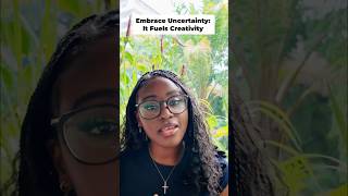 Embrace Uncertainty: It Fuels Creativity