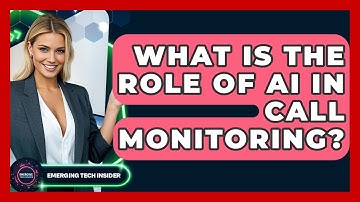 What Is The Role Of AI In Call Monitoring? - Emerging Tech Insider