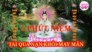 Niệm Nam Mô Đại Bi Quan Thế Âm Bồ Tát (giọng nữ) nhẹ nhàng thanh thoát, cầu cho tai qua nạn khỏi.