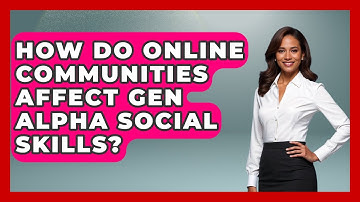 How Do Online Communities Affect Gen Alpha Social Skills? - Gen Alpha Adventures