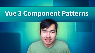 New component patterns for Vue 3