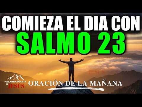 Salmo 23 Para Comenzar el Día Bendecido con Dios | Poderosa Oración de la Mañana