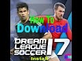 How to download dream league soccer 2017 and install