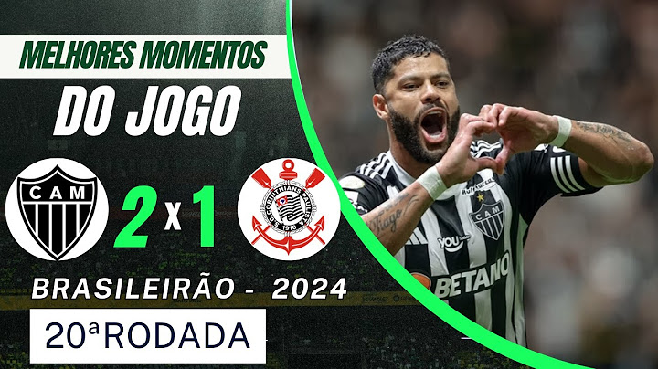 ATLÉTICO-MG 2 X 1 CORINTHIANS | MELHORES MOMENTOS | 20ª RODADA BRASILEIRÃO 2024 #futebol