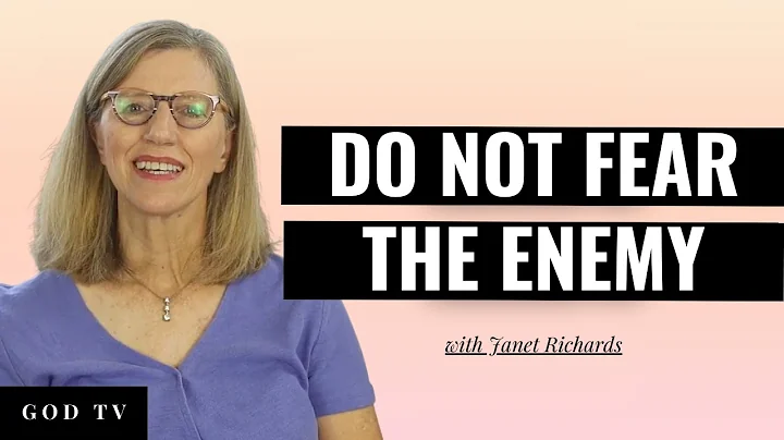Do Not Fear The Enemy | Janet Richards