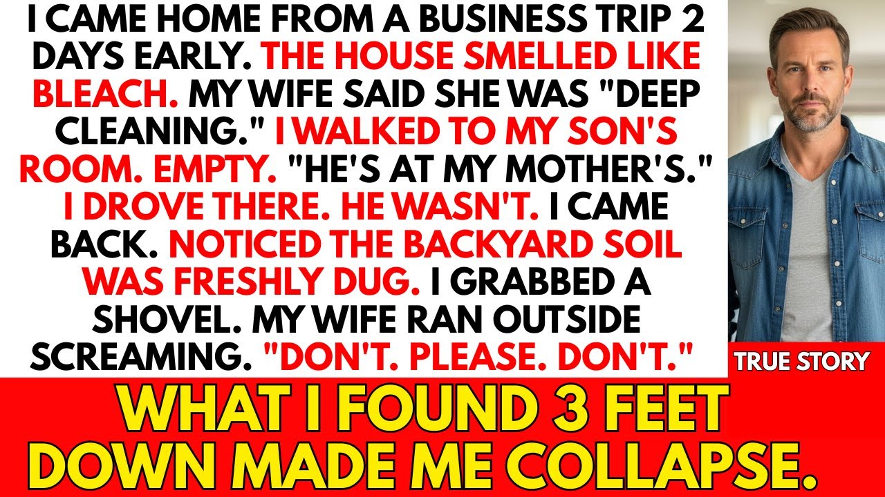 I Came Home Early. House Smelled Like Bleach. Backyard Soil Was Freshly Dug. My Wife Ran...