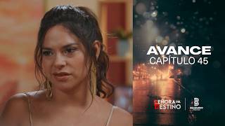 AVANCE DEL CAPÍTULO 45 ❤️‍🔥 - SEÑORA DEL DESTINO