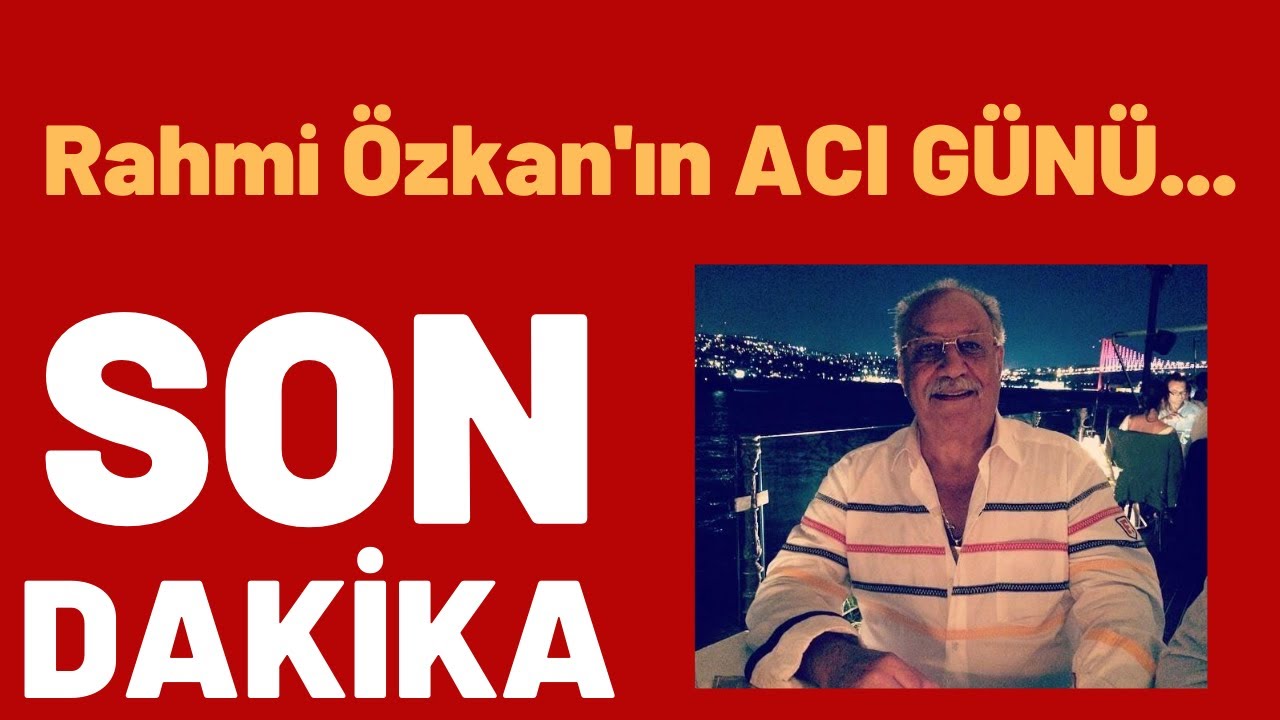 Rahmi Özkan'ın ACI GÜNÜ...