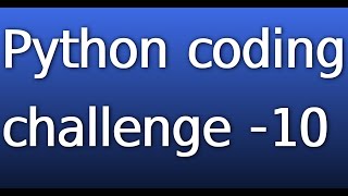 python coding challenge 10