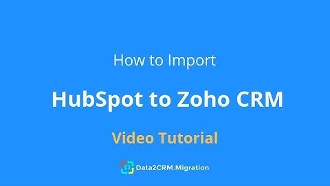 Migrate HubSpot to Zoho Automatically with Data2CRM (2018)