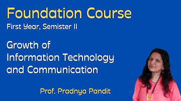 Foundation Course - First Year  Semester II: Growth of IT and Communication