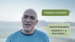 Day 421 | The Bible in 20 Months | Hebrews 7 & Proverbs 2