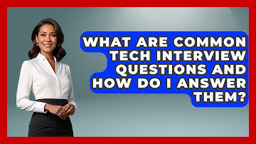 What Are Common Tech Interview Questions And How Do I Answer Them? - Job Success Network