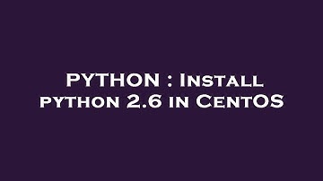 PYTHON : Install python 2.6 in CentOS