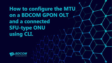 How to configure the MTU on a BDCOM GPON OLT and a connected SFU-type ONU using CLI