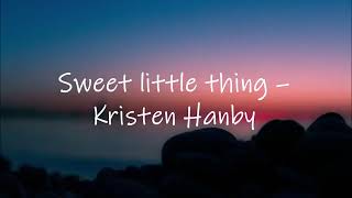 Kristen H@nbу _ Sweet Little Thing - lyrics