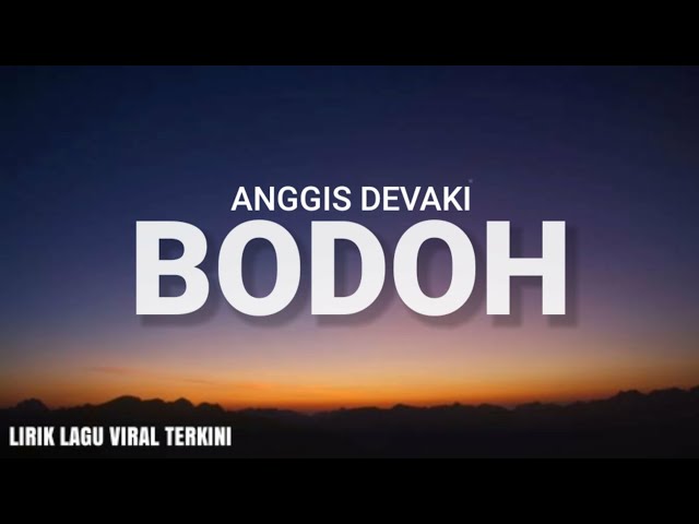 Anggis Devaki - Bodoh (Lyric Video) class=