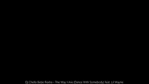 Dj Chello Bebe Rexha - The Way I Are (Dance With Somebody) feat. Lil Wayne