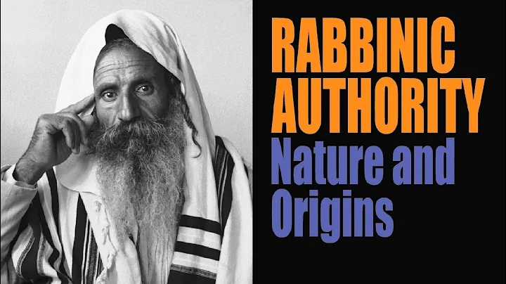 RABBINIC AUTHORITY: Nature and Origins -  with Rab...