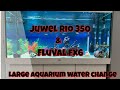 Juwel Rio 350 &amp; Fluval FX6, featuring large aquarium water changes