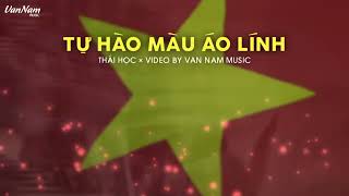 Tự Hào Màu Áo Lính (Thái Học × VN Music Group) Nhạc Ý Nghĩa 2/9