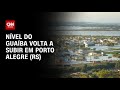 Nível do Guaíba volta a subir em Porto Alegre (RS) | AGORA CNN