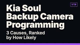 Kia Soul Backup Camera Programming: 3 Causes, Ranked by How Likely screenshot 3
