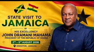 State Visit to Jamaica by His Excellency John Dramani Mahama | President of the Republic of Ghana