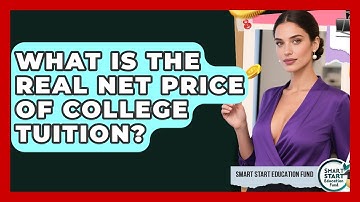 What Is The Real Net Price Of College Tuition? - Smart Start Education Fund