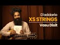 D&#39;Addario XS Strings | Vasu Dixit