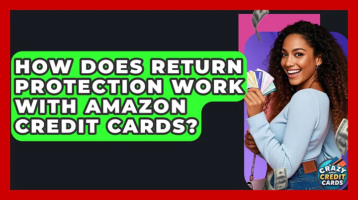 How Does Return Protection Work With Amazon Credit Cards? - Crazy About Credit Cards