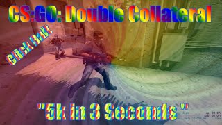 CS:GO: Double Collateral 5k in 3 Seconds
