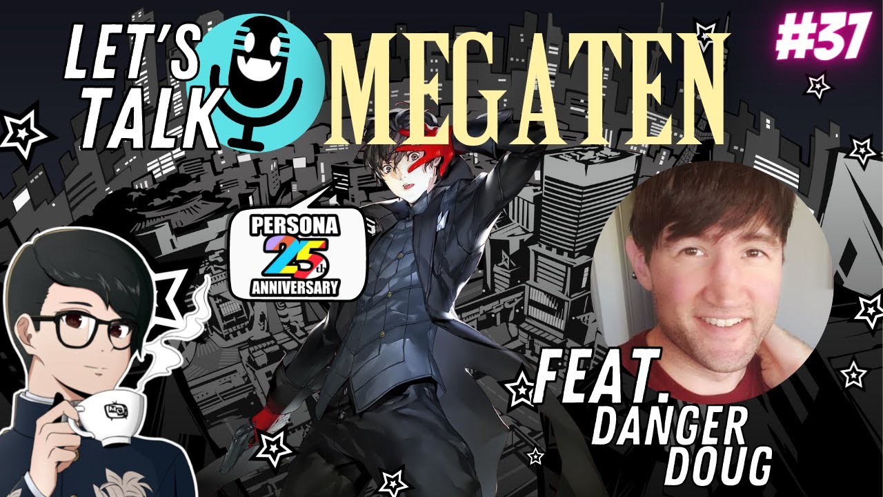Podcast #37: Let's Talk Megaten Persona 25th Anniversary & Episode Danger Doug