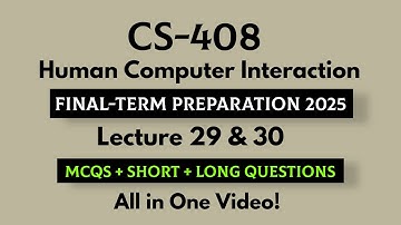 CS408 Human Computer Interaction | Lecture 29 & 30 | MCQs + Short & Long Questions | Final-term 2025