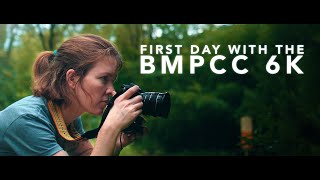 BMPCC 6K: The First Day