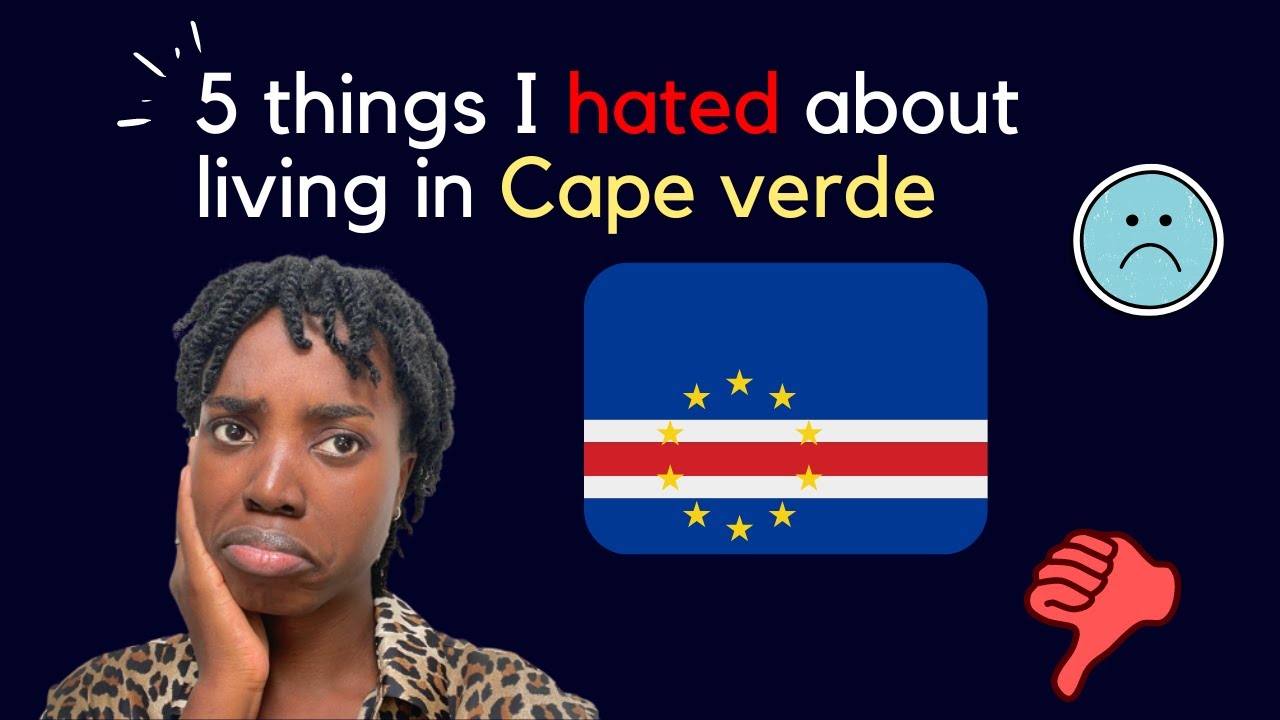 5 things I hated about living in Cape Verde YouTube