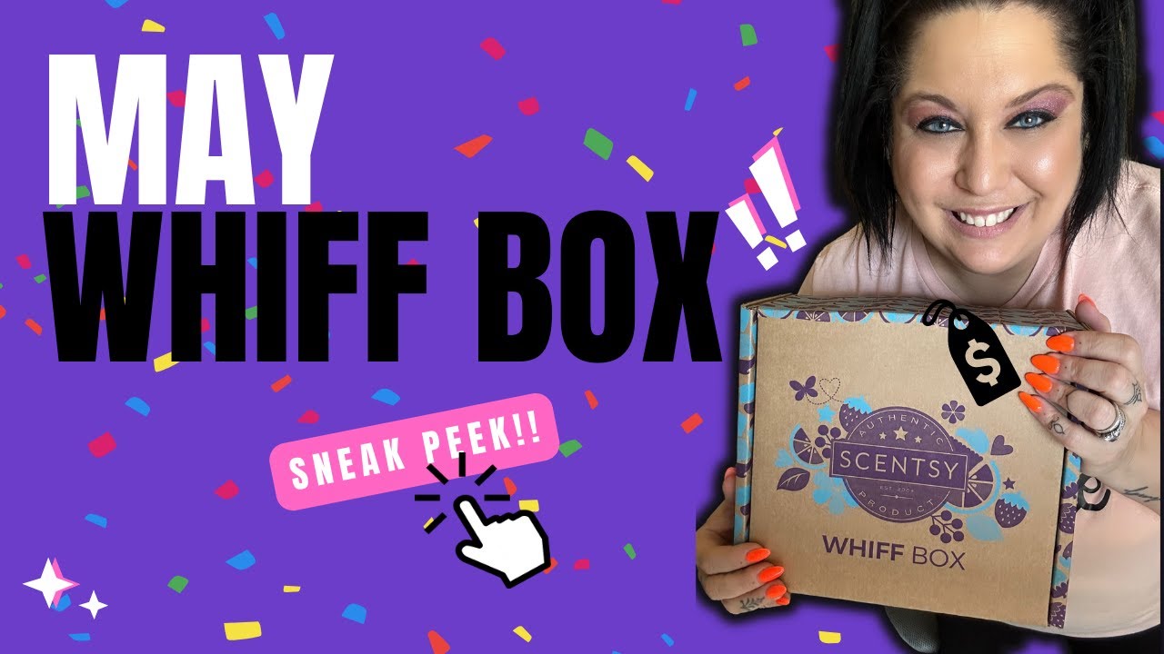Scentsy May Whiff Box SNEAK PEEK Must Have Items & Exclusive