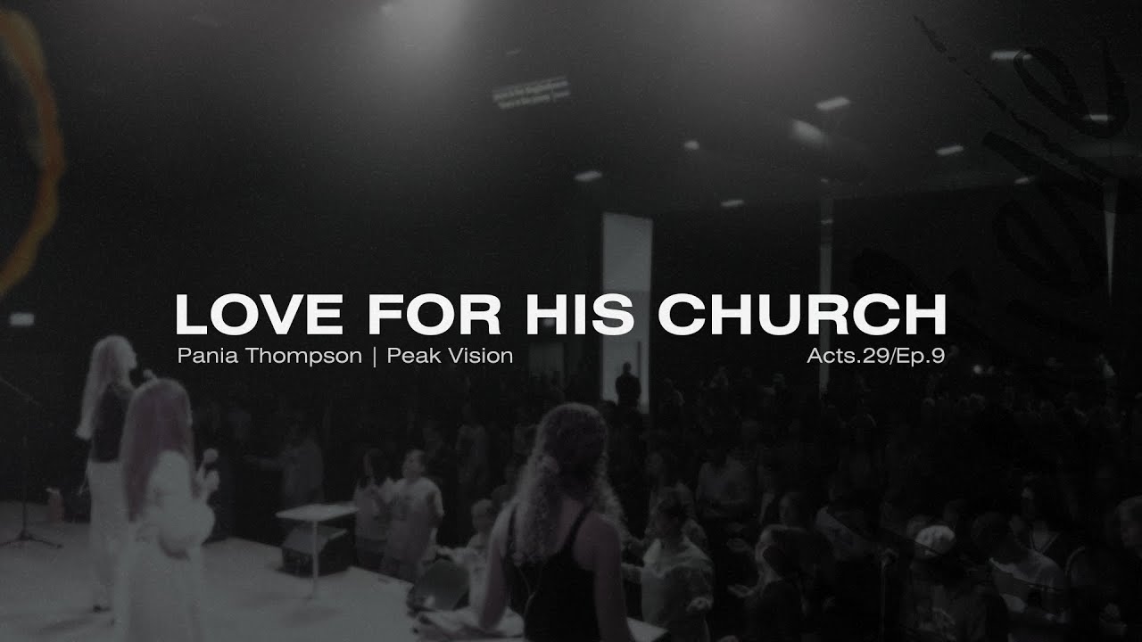 Acts 29 - Ep.9 | Love for His Church